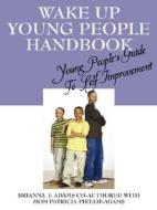 Young People's Guide To Self Improvement di #Adams,  Brianna,  J edito da Outskirts Press