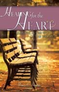 Healing for the Heart... a Guide for Survival in the World of the Widow di Nancy E. Hughes edito da XULON PR