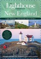 The Lighthouse Handbook New England: 4th Edition: The Original Lighthouse Field Guide di Jeremy D'Entremont edito da CIDER MILL PR