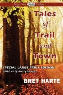 Tales Of Trail And Town di Bret Harte edito da Serenity Publishers, Llc