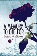 A Memory To Die For di Debra M Crowe edito da America Star Books