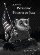 A Possum's Patriotic Fourth of July di Jamey M. Long edito da Tate Publishing & Enterprises