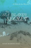 The Sea Island's Secret: A Delta & Jax Mystery di Susan Diamond Riley edito da UNIV OF SOUTH CAROLINA PR