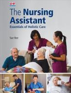 The Nursing Assistant Softcover: Essentials of Holistic Care di Sue Roe edito da GOODHEART WILLCOX CO