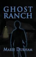 Ghost Ranch di Marie Durham edito da America Star Books