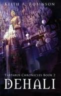 The Tartarus Chronicles Book 2: Dehali di Dr Pennie Jean Hughes, Keith Robinson edito da Tate Publishing & Enterprises