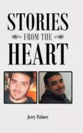STORIES FROM THE HEART di PALMER,JERRY, edito da LIGHTNING SOURCE UK LTD