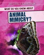 What Do You Know about Animal Mimicry? di Francine Topacio edito da POWERKIDS PR