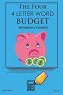 The Four, 4 Letter Word, Budget Workbook Planner: A 26 Week Personal Budget, Based on Percentages a Very Powerful and Si di Digital Bread edito da LIGHTNING SOURCE INC