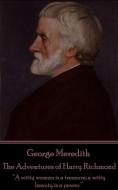 George Meredith - The Adventures of Harry Richmond: A Witty Woman Is a Treasure; A Witty Beauty Is a Power. di George Meredith edito da HORSES MOUTH