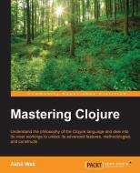 Mastering Clojure di Akhil Wali edito da Packt Publishing