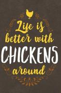 Life Is Better with Chickens Around: Journal, Notebook, Diary or Sketchbook with Lined Paper di Jolly Pockets edito da INDEPENDENTLY PUBLISHED