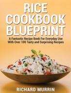 Rice Cookbook Blueprint di Richard Murrin edito da Richard Murrin