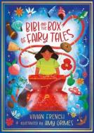 Bibi And The Box Of Fairy Tales di Vivian French edito da Head Of Zeus