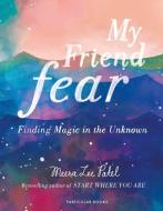 My Friend Fear di Meera Lee Patel edito da Penguin Books Ltd (UK)
