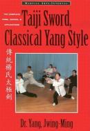 Taiji Sword, Classical Yang Style di Jwing-Ming Yang edito da Ymaa Publication Center
