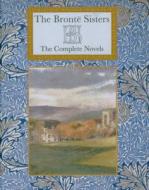 The Bronte Sisters: The Complete Novels di Charlotte Bronte, Emily Bronte, Anne Bronte edito da Crw Publishing