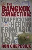 The Bangkok Connection di Ron Chepesiuk edito da Maverick House