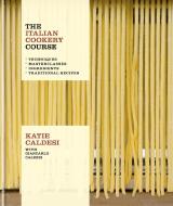 The Italian Cooking Course: Techniques. Masterclasses. Ingredients. Traditional Recipes di Katie Caldesi edito da KYLE BOOKS