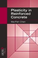 Plasticity in Reinforced Concrete di Wai-Fah Chen edito da J ROSS PUB INC