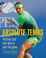 Absolute Tennis di Marty Smith edito da New Chapter Press,U.S.