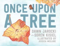 Once Upon A Tree di Dawn Jarock, Soren Kisiel edito da Parallax Press