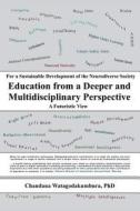 Education from a Deeper and Multidisciplinary Perspective di Chandana Watagodakumbura edito da Book Venture Publishing LLC