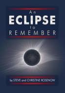 An Eclipse to Remember di Steve Rosenow edito da Createspace Independent Publishing Platform