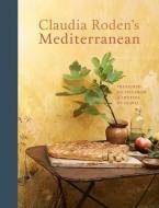 The Mediterranean: [a Cookbook] di Claudia Roden edito da TEN SPEED PR