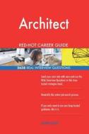 Architect Red-Hot Career Guide; 2638 Real Interview Questions di Red-Hot Careers edito da Createspace Independent Publishing Platform