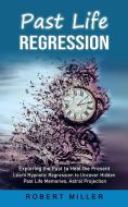 Past Life Regression di Robert Miller edito da Andrew Zen
