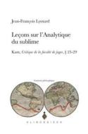 Lecons Sur l'Analytique Du Sublime di Jean-Francois Lyotard edito da KLINCKSIECK