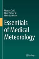 Essentials Of Medical Meteorology di Mladjen Curic, Oliver Zafirovski, Vlado Spiridonov edito da Springer Nature Switzerland AG