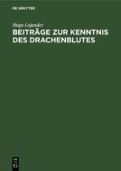 Beiträge zur Kenntnis des Drachenblutes di Hugo Lojander edito da De Gruyter