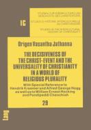 The Decisiveness Of The Christ-event And The Universality Of Christianity In A World Of Religious Plurality di Origen Vasantha Jathanna edito da Herbert & Cie Lang Ag, Buchhandlung Antiquariat