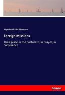 Foreign Missions di Augustus Charles Thompson edito da hansebooks