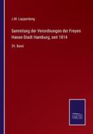 Sammlung der Verordnungen der Freyen Hanse-Stadt Hamburg, seit 1814 di J. M. Lappenberg edito da Salzwasser-Verlag