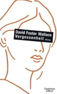Vergessenheit di David Foster Wallace edito da Kiepenheuer & Witsch GmbH