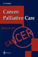 Cancer: Palliative Care di Robert Dunlop edito da Springer London