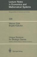Unique Solutions for Strategic Games di Werner Güth, Brigitte Kalkofen edito da Springer Berlin Heidelberg