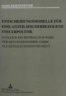 Entscheidungsmodelle für eine anteilseignerbezogene Steuerpolitik di Hans Eigenstetter edito da Lang, Peter GmbH