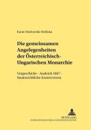 Die gemeinsamen Angelegenheiten der Österreichisch-Ungarischen Monarchie di Karin Olechowski-Hrdlicka edito da Lang, Peter GmbH