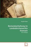 Bestandserhaltung im Landeskirchenarchiv Eisenach di Margitta Köppe edito da VDM Verlag Dr. Müller e.K.