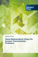 Some Mathematical Views On Inverse Thermoelastic Problems di Manohar Durge edito da SPS