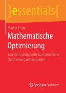 Mathematische Optimierung di Martin Pieper edito da Springer Spektrum