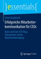 Erfolgreiche Mitarbeiterkommunikation für CEOs di Kristin Engelhardt edito da Springer-Verlag GmbH