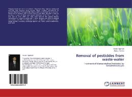 Removal of pesticides from waste-water di Varun Agarwal, Anoop Verma edito da LAP Lambert Academic Publishing