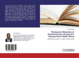 Proteomic Diversity in Xanthomonas Oryzae Pv. Oryzae from West Africa di Amos Onasanya edito da LAP Lambert Academic Publishing