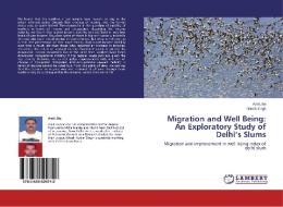 Migration and Well Being: An Exploratory Study of Delhi's Slums di Amit Jha, Nitesh Singh edito da LAP Lambert Academic Publishing