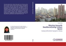 Moving towards Neoliberal(izing) Urban Space di Guilan Weng edito da LAP Lambert Academic Publishing